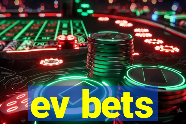 ev bets